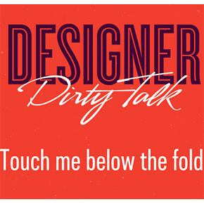 The Funny Side of Design: Designer Dirty Talk