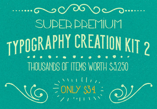 Super Premium Typography Creation Kit 2 – Items worth $3,250