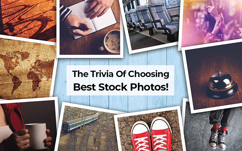 The Trivia Of Choosing Best Stock Photos!