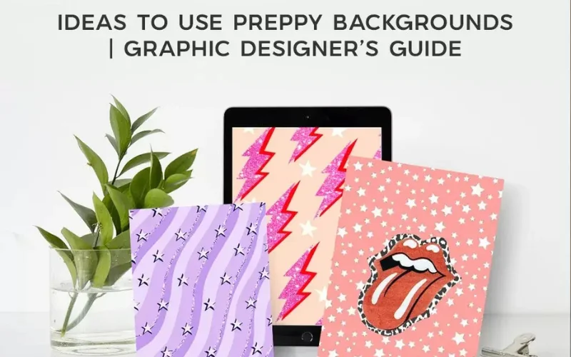 Ideas To Use Preppy Backgrounds – Graphic Designer’s Guide