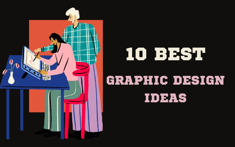 10 Best Graphic Design Ideas For Modern Businesses