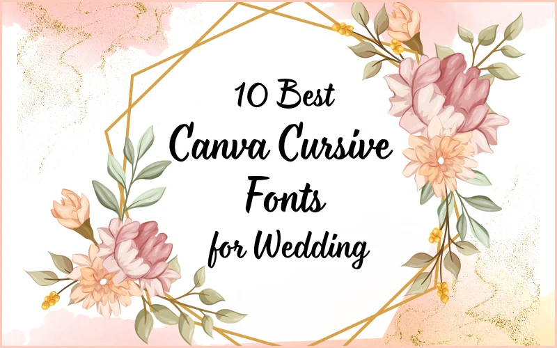 10 Best Canva Cursive Fonts for Wedding Day